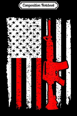 Full Download Composition Notebook: 2nd Amendment Apparel AR15 Lover Gift Rifle Journal/Notebook Blank Lined Ruled 6x9 100 Pages - Cindy Schumacher-Gartner | PDF